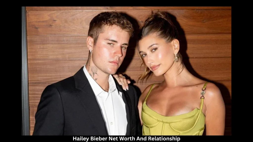 Hailey Bieber Net Worth And Relationship