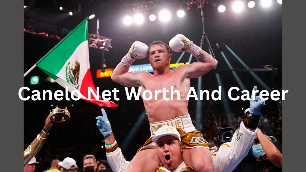 Canelo Net Worth And Career