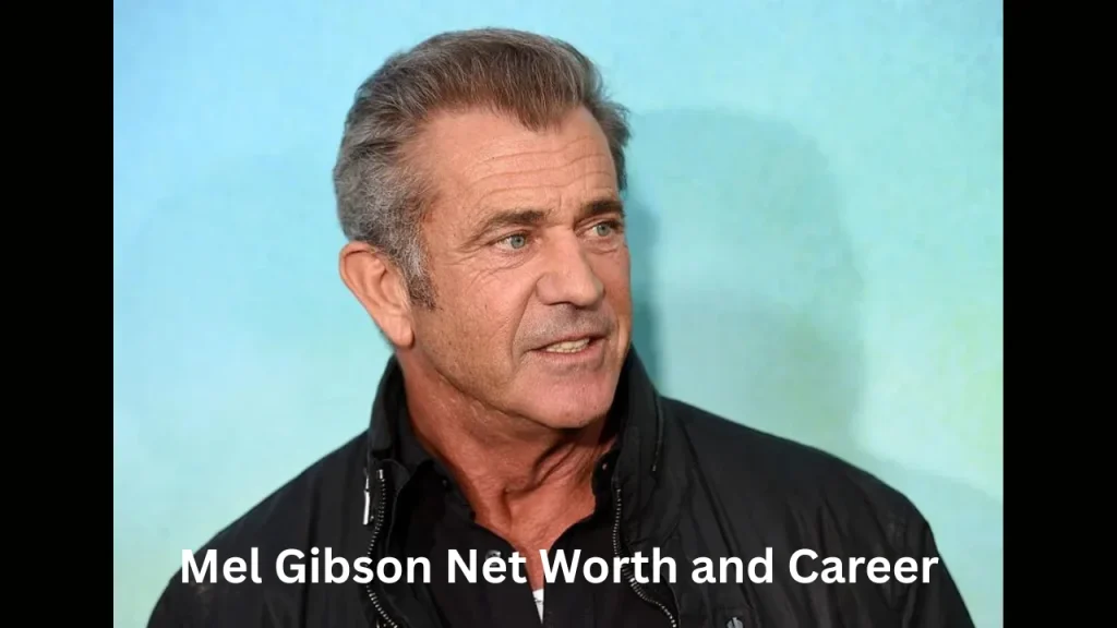 Mel Gibson Net Worth and Career