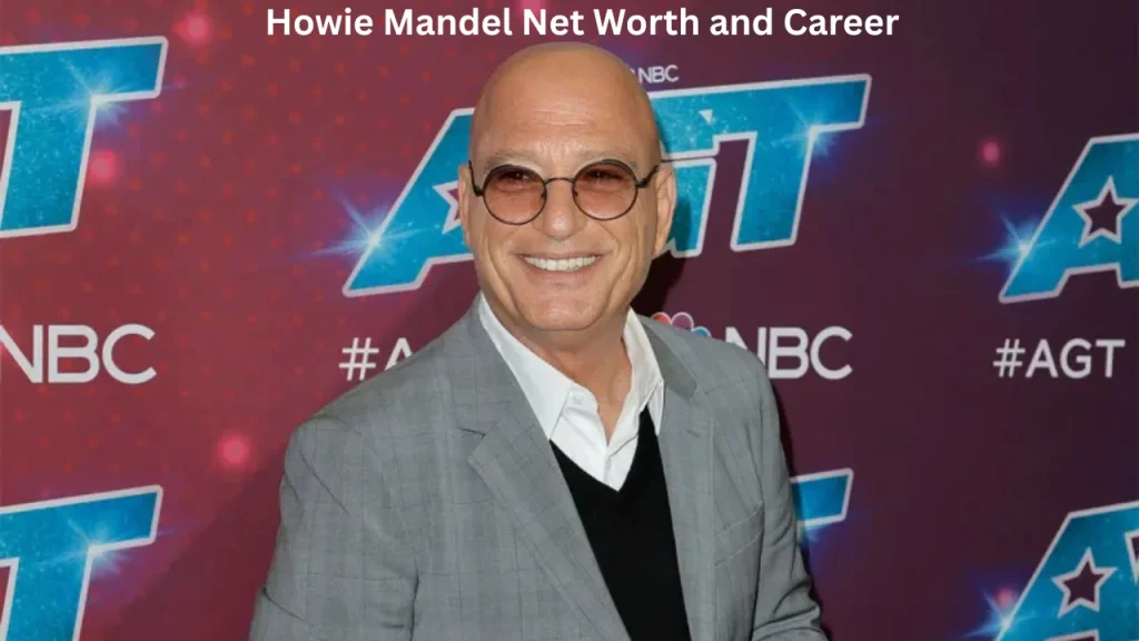 Howie Mandel Net Worth and Career