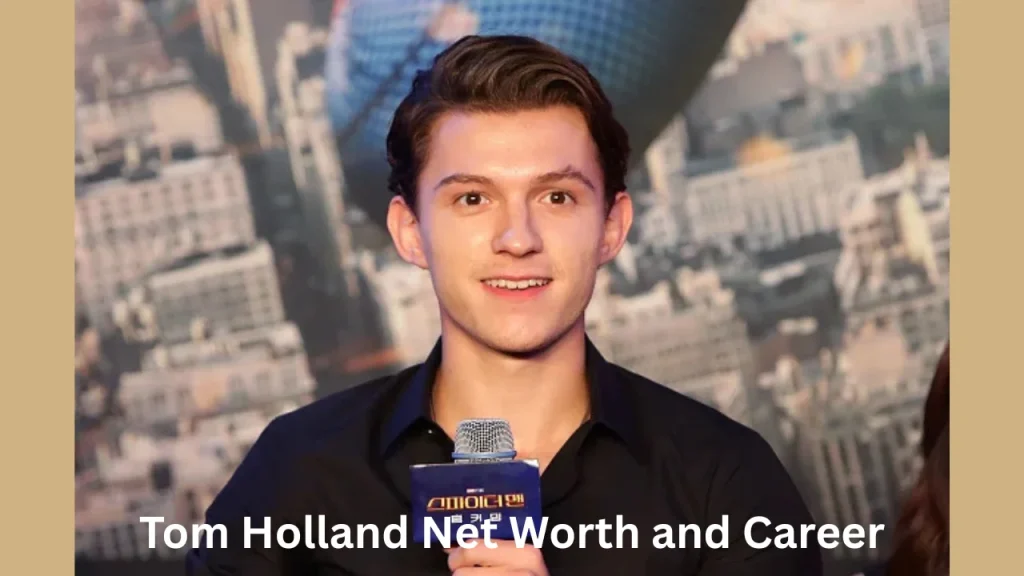 Tom Holland Net Worth and Career